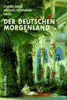 Charis Goer, Gabriele Charis Goer, Michael Hofmann - Der Deutschen Morgenland