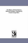 Heinrich Zschokke - The History of Switzerland, by Heinrich Zschokko. Translated by Francis George Shaw