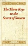 Anonymous - The Three Keys to the Secret of Success