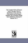 Samuel Taylor Coleridge - The Complete Works of Samuel Taylor Coleridge. with an Introductory Essay Upon His Philosophical and Theological Opinions. Ed. by Professor Shedd. AID