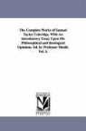 Samuel Taylor Coleridge - The Complete Works of Samuel Taylor Coleridge. with an Introductory Essay Upon His Philosophical and Theological Opinions. Ed. by Professor Shedd. Vol