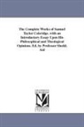 Samuel Taylor Coleridge - The Complete Works of Samuel Taylor Coleridge. with an Introductory Essay Upon His Philosophical and Theological Opinions. Ed. by Professor Shedd. AID