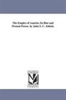 John S. C. (John Stevens Cabot) Abbott, John Stevens Cabot Abbott - The Empire of Austria; Its Rise and Present Power. by John S. C. Abbott