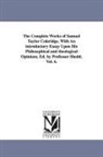 Samuel Taylor Coleridge - The Complete Works of Samuel Taylor Coleridge. with an Introductory Essay Upon His Philosophical and Theological Opinions. Ed. by Professor Shedd. Vol