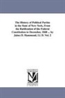 Jabez D. Hammond, Jabez D. (Jabez Delano) Hammond, Jabez Delano Hammond - The History of Political Parties in the State of New-York, from the Ratification of the Federal Constitution to December, 1840 ... by Jabez D. Hammond