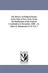 Jabez D. Hammond, Jabez D. (Jabez Delano) Hammond, Jabez Delano Hammond - The History of Political Parties in the State of New-York, from the Ratification of the Federal Constitution to December, 1840 ... by Jabez D. Hammond