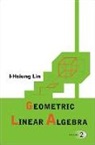 Lin I-hsiung, I-hsiung Lin - Geometric Linear Algebra (Volume 2)