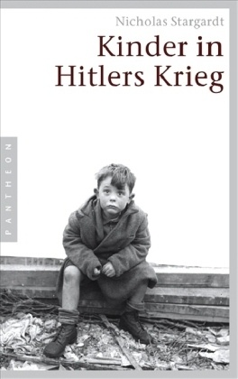 Nicholas Stargardt - Kinder in Hitlers Krieg
