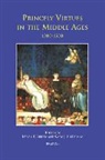 I. P. Bejczy, Istvan P. Bejczy, C. J. Nederman, Cary J. Nederman - Princely Virtues in the Middle Ages: 1200-1500