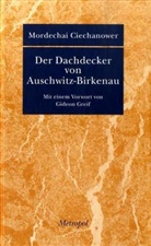 Mordechai Ciechanower, Vergessen - Für Demokratie e.V. - Der Dachdecker von Auschwitz-Birkenau
