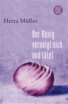 Herta Müller - Der König verneigt sich und tötet