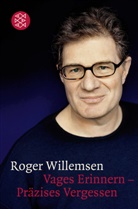 Dr. Roger Willemsen, Roger Willemsen, Roger (Dr.) Willemsen - Vages Erinnern - Präzises Vergessen