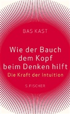 Bas Kast - Wie der Bauch dem Kopf beim Denken hilft