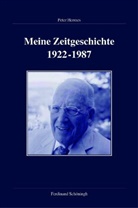 Peter Hermes - Meine Zeitgeschichte 1922-1987
