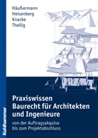 Danie Häussermann, Daniel Häußermann, Juli Heisenberg, Julia Heisenberg, Jürg Knacke, Jürgen Knacke... - Praxiswissen Baurecht für Architekten und Ingenieure