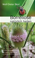 W. Storl, Wolf-D Storl, Wolf-Dieter Storl - Borreliose natürlich heilen