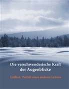 Cohe, Pete Cohen, Peter Cohen, Rot, Alfre Rott, Alfred Rott... - Die verschwenderische Kraft der Augenblicke