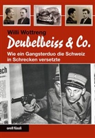 Willi Wottreng - Deubelbeiss & Co.