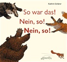 Kathrin Schärer - So war das! Nein, so! Nein, so!