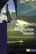 E. Good, Elmar Good - Magisches Tessin