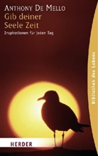 Anthony De Mello, Anthony De Mello, Anton Lichtenauer - Gib deiner Seele Zeit