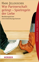 Hans Jellouschek - Wie Partnerschaft gelingt, Spielregeln der Liebe