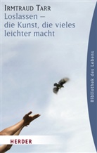Irmtraud Tarr - Loslassen - die Kunst, die vieles leichter macht