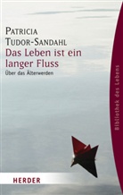 Tudor-Sandahl, Patricia Tudor-Sandahl - Das Leben ist ein langer Fluss