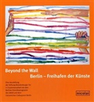 Stiftung Brandenburger Tor - Beyond the Wall, Berlin - Freihafen der Künste
