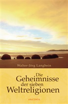 Walter-Jörg Langbein - Die Geheimnisse der sieben Weltreligionen