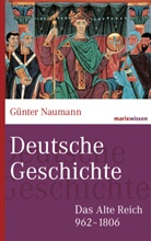 Günter Naumann, Günter (Dr.) Naumann - Deutsche Geschichte: Das Alte Reich 962-1806