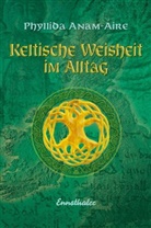 Phyllida Anam-Aire, Phyllida Anam-Áire - Keltische Weisheit im Alltag
