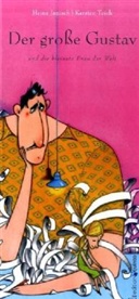 Heinz Janisch, Karsten Teich - Der große Gustav und die kleinste Frau der Welt