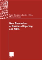 Roger Debreceny, Carsten Felden, Maciej Piechocki, Roger Debreceny, Carste Felden, Carsten Felden... - New Dimensions of Business Reporting and XBRL