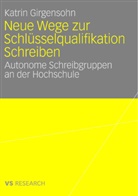 Katrin Girgensohn - Neue Wege zur Schlüsselqualifikation Schreiben