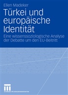 Ellen Madeker - Türkei und europäische Identität