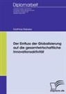 Matthias Riekeles - Der Einfluss der Globalisierung auf die gesamtwirtschaftliche Innovationsaktivität