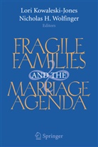 Lor Kowaleski-Jones, Lori Kowaleski-Jones, Wolfinger, Wolfinger, Nicholas Wolfinger, Nicholas H. Wolfinger - Fragile Families and the Marriage Agenda