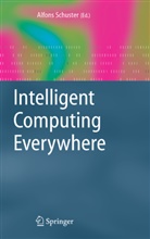 Alfon Schuster, Alfons Schuster, Alfons J. Schuster - Intelligent Computing Everywhere