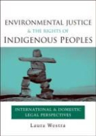 Laura Westra, Laura (University of Windsor Westra, Laura (York University Westra, Westra Laura - Environmental Justice and the Rights of Indigenous Peoples