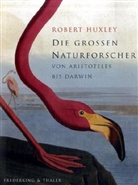 Rober Huxley, Robert Huxley - Die grossen Naturforscher von Aristoteles bis Darwin