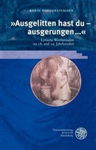 Karin Vorderstemann - 'Ausgelitten hast du ausgerungen'