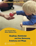 Jane Gonzalez-Mena, Janet Gonzalez-Mena, Dianne Widmeyer Eyer, Dianne Widmeyer-Eyer - Säuglinge, Kleinkinder und ihre Betreuung, Erziehung und Pflege, Arbeitsbuch zum Curriculum