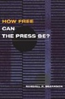 Randall P. Bezanson - How Free Can the Press Be?
