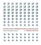 Imdat As, Imdat (Harvard Graduate School of Design As, Imdat (Harvard University As, Imdat (Istanbul Technical University As, As Imdat, Daniel Schodek... - Dynamic Digital Representations in Architecture