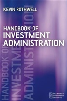 K Rothwell, Kevin Rothwell, Rothwell Kevin - HANDBOOK OF INVESTMENT ADMINISTRAT