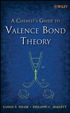Hiberty, Philippe C Hiberty, Philippe C. Hiberty, Shaik, S Shaik, Saso Shaik... - Chemist''s Guide to Valence Bond Theory