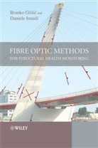 B Glisic, Brank Glisic, Branko Glisic, Branko (Princeton University Glisic, Branko Inaudi Glisic, Glisic Branko... - Fibre Optic Methods for Structural Health Monitoring