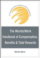WorldatWork, WorldatWork - Worldatwork Handbook of Compensation, Benefits and Total Rewards