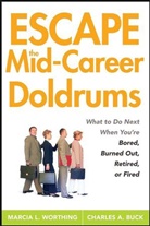 Charles A Buck, Charles A. Buck, Charles A. Worthing Buck, Marcia Worthing, Marcia L Worthing, Marcia L. Worthing... - Escape the Mid-Career Doldrums